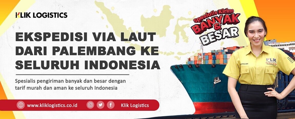 JASA EKSPEDISI VIA LAUT PALEMBANG KE SELURUH INDONESIA KLIK LOGISTICS
