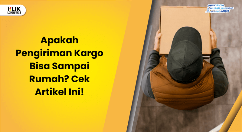 apakah pengiriman kargo bisa sampai rumah